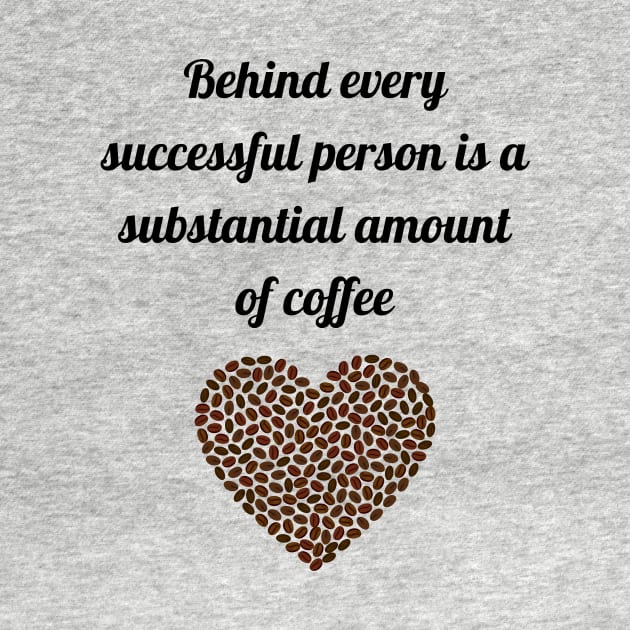 behind every successful person, coffee by CoffeeBeforeBoxing